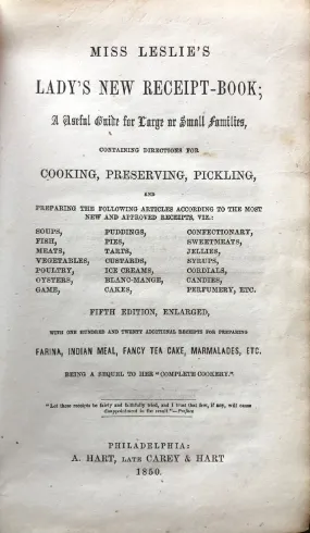 (American) Miss Eliza Leslie. Miss Leslie's Lady's New Receipt-Book; a Useful Guide for Large or Small Families